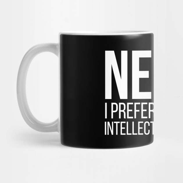 Nerd? I preffer the term intellectual badass by hoopoe